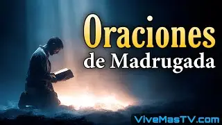 Oraciones de madrugada 🔥 Sanidad y liberación en nombre de Jesucristo