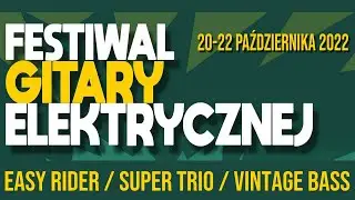 FESTIWAL GITARY ELEKTRYCZNEJ Easy Rider / Super Trio / Vintage Bass 20-22.10.2022 Katowice Chorzów
