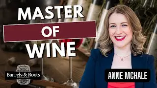 Master Of Wine | Anne McHale | Barrels and Roots