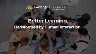 Kwelanga Training: Better Learning, Transformed by Human Interaction