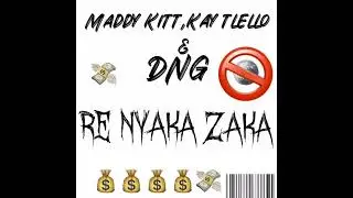 Maddy Kitt ,Kay Tlellow & DNG &mdash; Re Nyaka Zaka