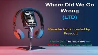 L. T .D .  -  KARAOKE  -  Where did we go wrong