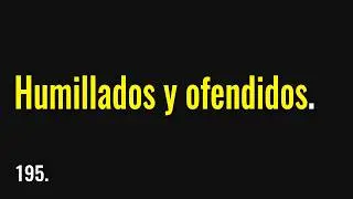 Humillados Y Ofendidos - 195