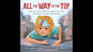 All the Way to the Top: How One Girl's Fight for Americans with Disabilities... Read Aloud