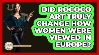 Did Rococo Art Truly Change How Women Were Viewed In Europe? - Europe Through the Ages