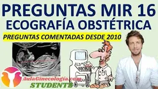PREGUNTAS COMENTADAS MIR 2010-2024 SOBRE ECOGRAFÍA OBSTÉTRICA. AulaGinecologia-STUDENTS.