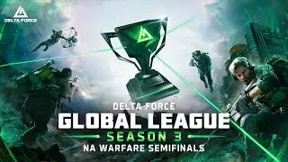Delta Force Global League Season 3 - Warfare NA Semifinals