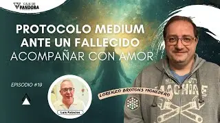 Protocolo Medium ante un Fallecido, acompa&ntilde;ar con Amor con Lorenzo Brotons Monedero