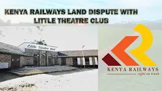 LIVE: MOMBASA LITTLE THEATRE AND KENYA RAILWAYS OWNERSHIP DISPUTE