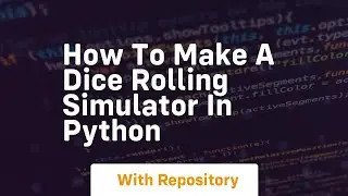 how to make a dice rolling simulator in python