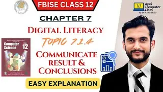 FBISE Class 12 Computer Science Chapter 7 &ndash; Digital Literacy | Communicate Result & Conclusions 