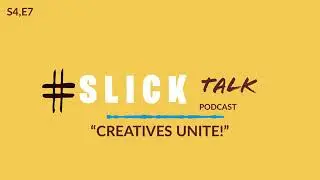 S4, E07: Creatives Unite!
