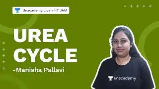 Urea Cycle | Biotechnology | Manisha Pallavi | Unacademy Live IIT JAM