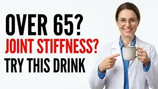 Over 65? This Morning Drink Helps Reduce Joint Stiffness (Doctor Explains)