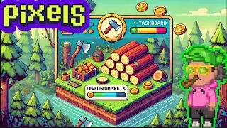 Gana Coins Mientras Subes Skills en Pixels NFT | Forestry y Woodworking 💰🌲🌲🌲