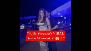 53-Year-Old Sof&iacute;a Vergara GOES VIRAL with Her Dancing Moves 😱💃👀