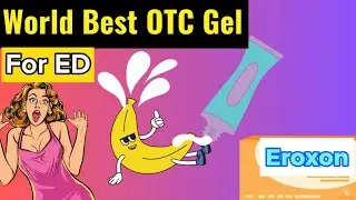 Eroxon | World Best OTC Gel | Erectile Dysfunction | Ed Treatment