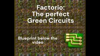 FACTORIO: The perfect green circuits
