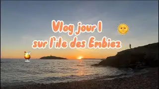 VLOG 1ER JOUR À L’ÎLE DES EMBIEZ 🌞🧡