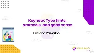 Keynote: Type hints, protocols, and good sense - Luciano Ramalho