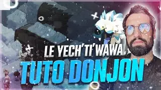 TUTO DONJON : Le Yech'ti'Wawa (lvl 110)