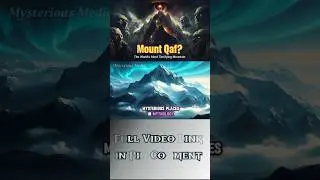 Secrets Of Mount Qaf #MountQaf #MysticalMountains #LostLegends #AncientMysteries  #HiddenRealms