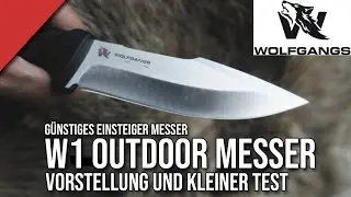 W1 Outdoormesser von Wolfgangs/ Vorstellung und kleiner Test/ G&uuml;nstiges Einsteiger Messer