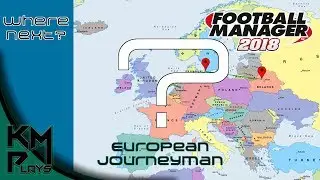 Lets Play Football Manager 2018 European Journeyman C3 E1 - Where next? FM2018 FM18 FM 18 FM 2018