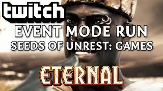 This is Blasphemy! This is MADNESS | Event Mode Run #14 (Seeds of Unrest: Games) | Eternal Card Game