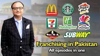 Franchising in Pakistan | All episodes in one | Rehan Allahwala