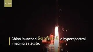 #China launches the world's first full-spectrum hyperspectral satellite Gaofen-5 for comprehensive o