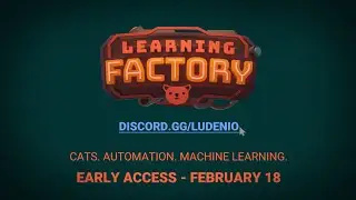 [ARCHIVE] Learning Factory - Early Access February 18 - Teaser