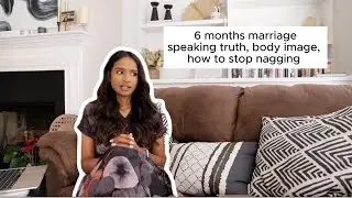 marriage: speaking truth, body image struggle, nagging wife