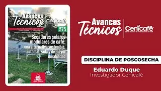 Un Minuto de Avances Cenicaf&eacute;: Secadores solares modulares