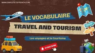 French Vocabulary - Travel and Tourism- Le Vocabulaire - Les Voyages et le Tourisme