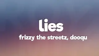 Frizzy The Streetz, Dooqu - Lies (Lyrics) [7clouds Release]