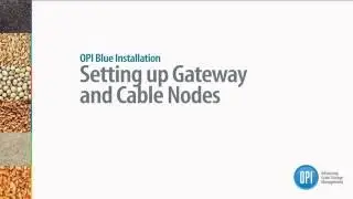 OPI Blue Installation Video - Setting up Gateway and Cable Nodes (Online)