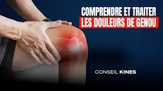 COMPRENDRE ET TRAITER LES DIFFERENTES DOULEURS DE GENOU
