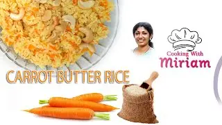 CARROT BUTTER RICE, HOW TO MAKE CARROT BUTTER RICE | COOKING WITH MIRIAM | TASTY & HEALTHY