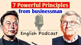 7 Powerful Principles from Successful People | Learn English Podcast (Think Smarter, Work Stronger)