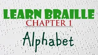 Learn Braille | Chapter 1 | Learning the Letters of the Alphabet