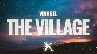 Wrabel - The Village (Lyrics)