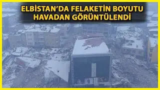 2. Depremin Merkez Üssü Elbistan'daki Yıkım Havadan Görüntülendi