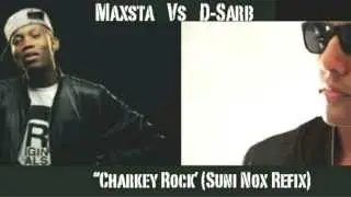 Maxsta Vs D-Sarb 'Charkey Rock' (Suni Nox Refix)