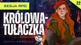 Jedyny Pierścień: Drużyna Pierścienia -  Królowa-Tułaczka (odc. 22) | Sesja RPG (Władca Pierścieni)