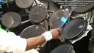LET A WOMAN BE A WOMAN Dyke & The Blazers Roland TD-8 Electronic Drums Cover @EricBlackmonGuitar