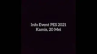 INFO EVENT PES 2021, KAMIS 20 MEI