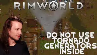 Rimworld Tip: Do not use tornado generators inside