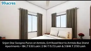 Srijan Star Swapno Puron at Amtala, D.H Road Next to Amtala Bus Stand -1BK : Rs. 9.50 Lakh Onwards