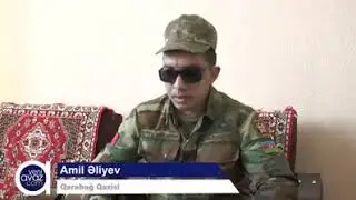 Hər iki gözünü cəbhədə itirən QAZİMİZ: 